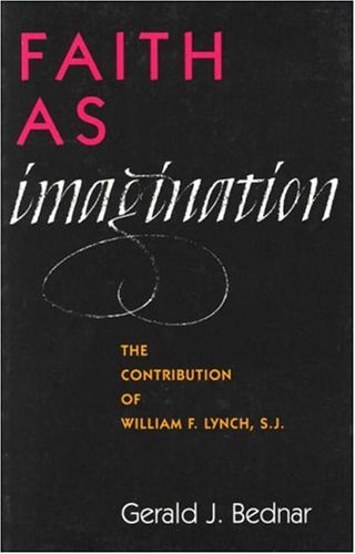 Faith as Imagination: The Contribution of William F. Lynch, S.J.