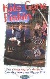 Kids Gone Fishin': The Young Angler's Guide to Catching More and Bigger Fish (Freshwater Angler)