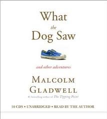 What the Dog Saw [Audiobook, Unabridged] Unabridged edition