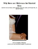 Why there are Mistresses for Married Men  (And why there are Tennis, Golf, Swimming, Work Out coaches, and Younger Men, for Married Women.)