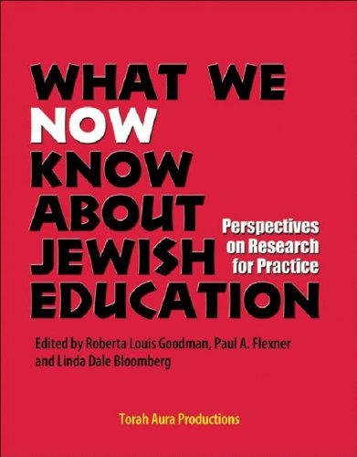 What We Now Know About Jewish Education:  Perspectives On Research For Practice