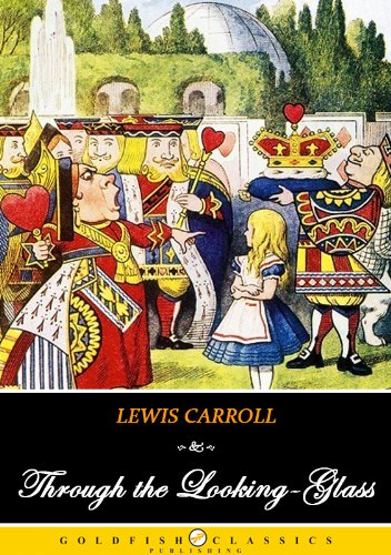 Through the Looking-Glass : Alice in Wonderland Series - Children's Books Literature Classics, Complete Edition (Annotated, Illustrated)