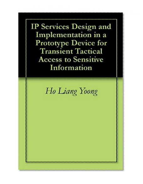 IP Services Design and Implementation in a Prototype Device for Transient Tactical Access to Sensitive Information