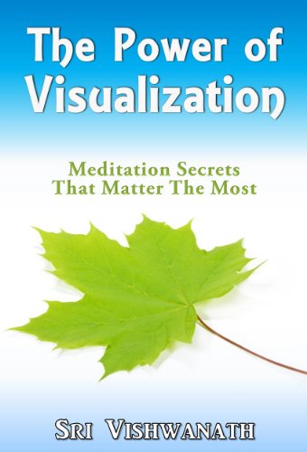 The Power Of Visualization : Meditation Secrets That Matter The Most
