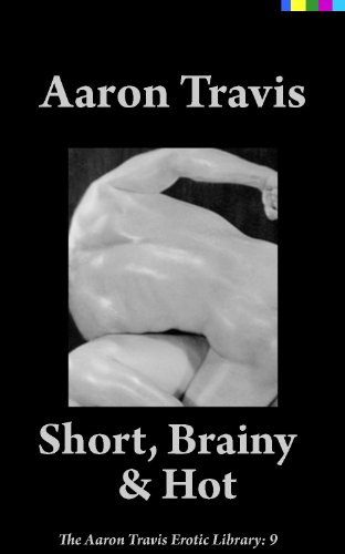 Short, Brainy & Hot (The Aaron Travis Erotic Library Book 9)