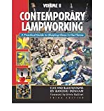CONTEMPORARY LAMPWORKING: A Practical Guide to Shaping Glass in the Flame. Third Edition - VOLUME 2