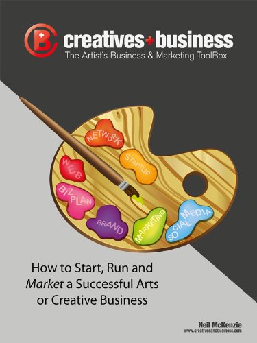 The Artist's Business and Marketing ToolBox: How to Start, Run and Market a Successful Arts or Creative Business