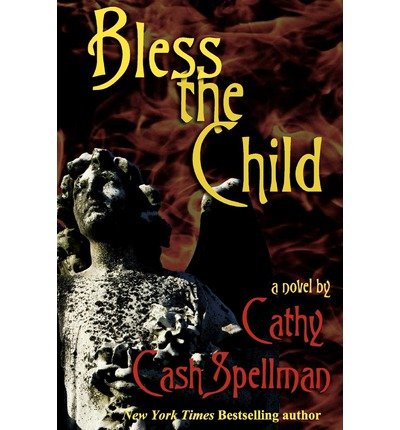 [ Bless the Child [ BLESS THE CHILD ] By Spellman, Cathy Cash ( Author )Oct-06-2011 Paperback