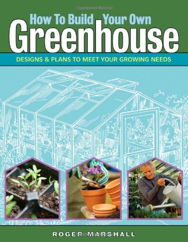 How to Build Your Own Greenhouse