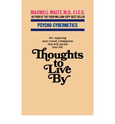 [(Thoughts to Live by)] [Author: Maxwell Maltz] published on (November, 2007)