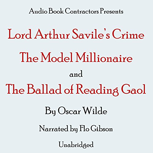 'Lord Arthur Savile's Crime', 'A Model Millionaire' and 'The Ballad of Reading Gaol': The Oscar Wilde Trio