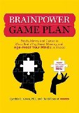 Brainpower Game Plan: Foods, Moves, and Games to Clear Brain Fog, Boost Memory, and Age-Proof Your Mind in 4 Weeks!   [BRAINPOWER GAME PLAN] [Paperback]