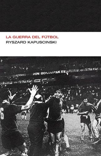 La guerra del fútbol (Colección Endebate) (Spanish Edition)