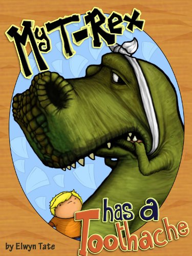 Book Cover My T-Rex Has A Toothache - Childrens Picture Book