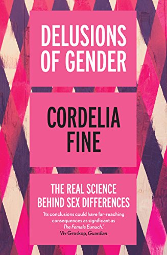 Delusions of Gender: The Real Science Behind Sex Differences (English Edition)