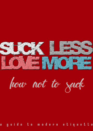How NOT to Suck: A Guide to Modern Etiquette