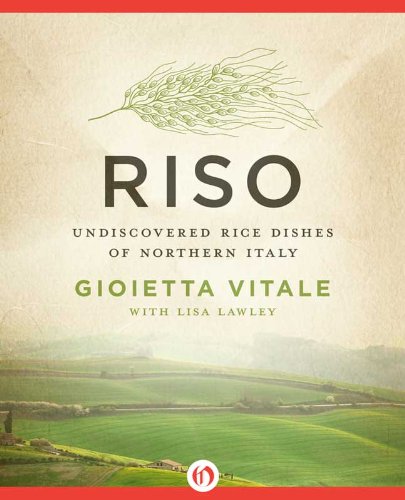 Riso: Undiscovered Rice Dishes of Northern Italy