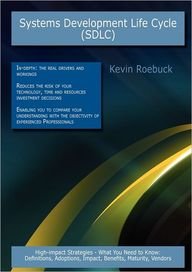 Systems Development Life Cycle (Sdlc): High-Impact Strategies - What You Need To Know: Definitions, Adoptions, Impact, Benefits,