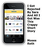I Got Rejected By Sara And All I Got Was This Crappy Short Story