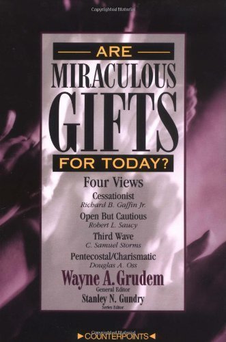 ARE MIRACULOUS GIFTS FOR TODAY? Four Views
