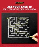 Ace Your Case II: Mastering the Case Interview