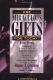 ARE MIRACULOUS GIFTS FOR TODAY? Four Views