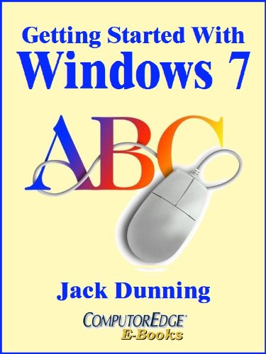 Getting Started with Windows 7: An Introduction, Orientation, and How-to for Using Windows 7 (Windows Tips and Tricks Book 5)