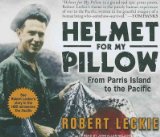 Helmet For My Pillow - From Parris Island To The Pacific - Young Marine's Stirring Account Of Combat In World War Ii