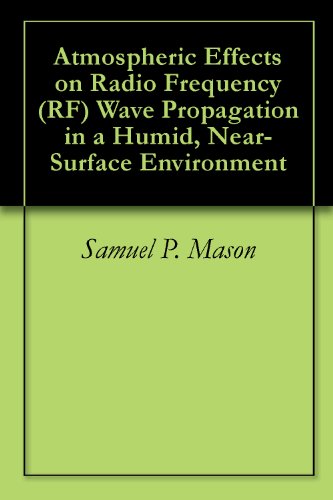 Atmospheric Effects on Radio Frequency (RF) Wave Propagation in a Humid, Near-Surface Environment