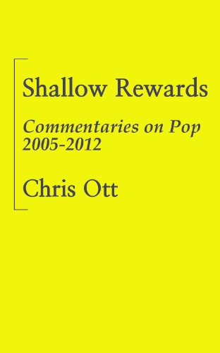 Shallow Rewards: Commentaries on Pop 2005-2012