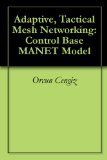 Adaptive, Tactical Mesh Networking: Control Base MANET Model