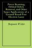 Power Beaming, Orbital Debris Removal, and Other Space Applications of a Ground Based Free Electron Laser