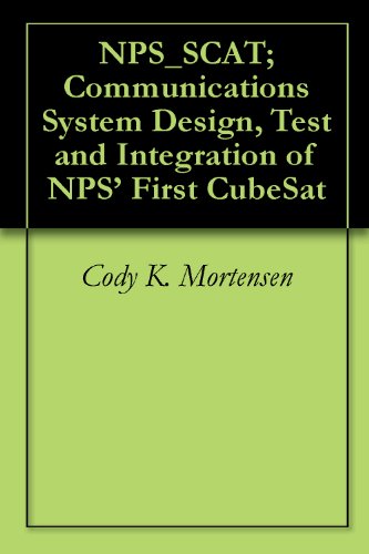 NPS_SCAT; Communications System Design, Test and Integration of NPS' First CubeSat
