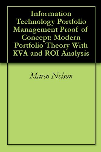 Information Technology Portfolio Management Proof of Concept: Modern Portfolio Theory With KVA and ROI Analysis