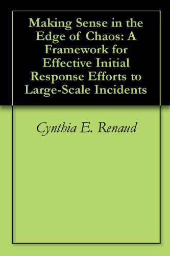 Making Sense in the Edge of Chaos: A Framework for Effective Initial Response Efforts to Large-Scale Incidents