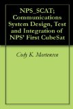 NPS_SCAT; Communications System Design, Test and Integration of NPS' First CubeSat
