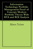 Information Technology Portfolio Management Proof of Concept: Modern Portfolio Theory With KVA and ROI Analysis