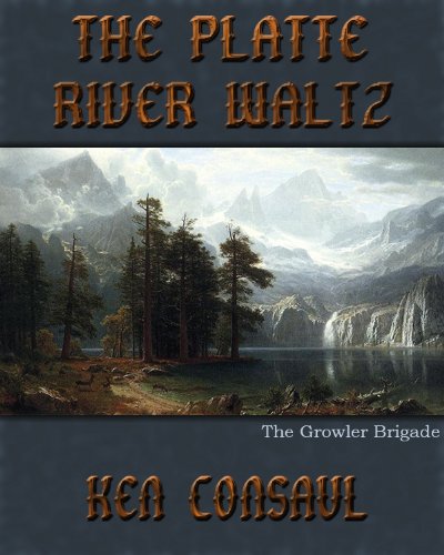 The Platte River Waltz, The Growler Brigade