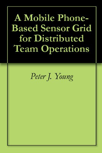 A Mobile Phone-Based Sensor Grid for Distributed Team Operations
