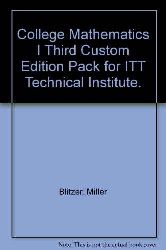 College Mathematics I Third Custom Edition Pack for ITT Technical Institute.