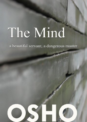 The Mind: a beautiful servant, a dangerous master (OSHO Singles)