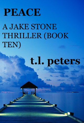 Peace, A Jake Stone Thriller (Book Ten) (The Jake Stone Thrillers 10)
