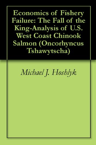 Economics of Fishery Failure: The Fall of the King-Analysis of U.S. West Coast Chinook Salmon (Oncorhyncus Tshawytscha)