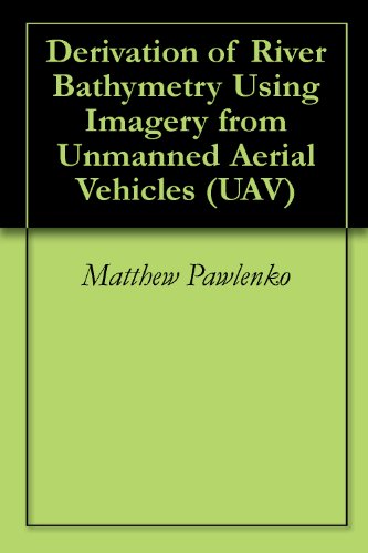 Derivation of River Bathymetry Using Imagery from Unmanned Aerial Vehicles (UAV)