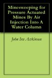 Minesweeping for Pressure Actuated Mines By Air Injection Into A Water Column
