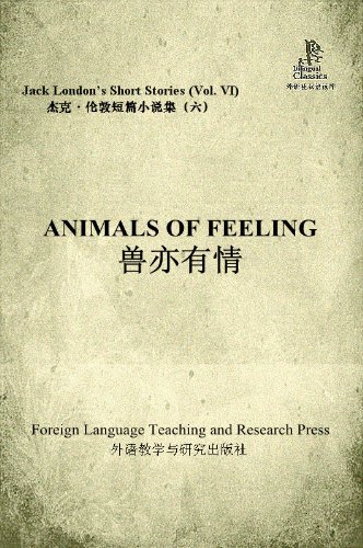 Animals of Feeling (Jack London's Short Stories, Vol. VI) (Bridge Bilingual Classics) (English-Chinese Bilingual Edition) (Chinese Edition)