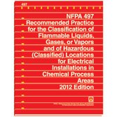 NFPA 497: Recommended Practice for the Classification of Flammable Liquids, Gases, or Vapors and of Hazardous (Classified) Locations for Electrical Installations in Chemical Process Areas, 2012 Edition
