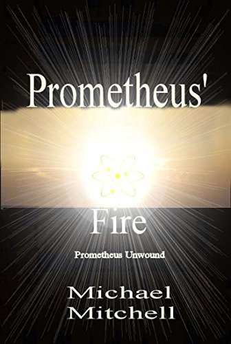 Prometheus' Fire: Prometheus Unwound
