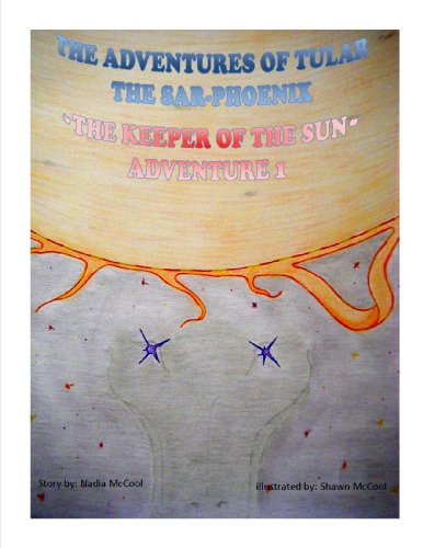 The Adventures of Tular The Sar-Phoenix (~The Keeper of The Sun~ Book 1)