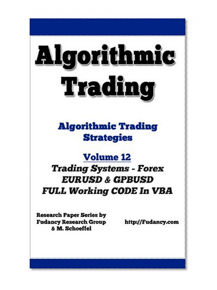 Algorithmic Trading - Algorithmic Trading Strategies - Forex Trading Systems: EURUSD and GBPUSD working codes in VBA